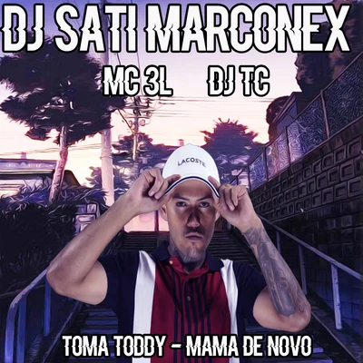 Toma Toddy - Mama de Novo 專輯 MC RD/DJ SATI MARCONEX/Mc Datorre