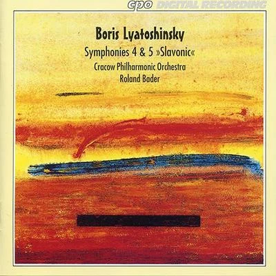 LYATOSHINSKY, B.M.: Symphonies Nos. 4 and 5, "Slavyanskaya" (Cracow Philharmonic, Bader) 專輯 Roland Bader