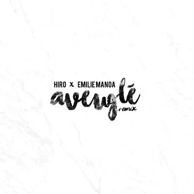 Aveuglé (Remix) 专辑 hiro