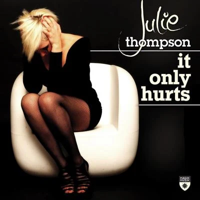 It Only Hurts 专辑 Julie Thompson