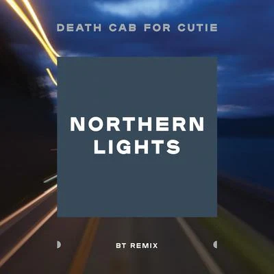 Death Cab for Cutie Northern Lights (BT Remix)