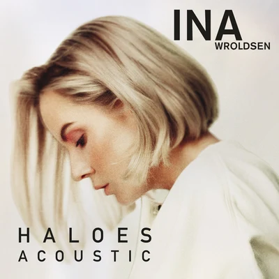 Haloes (Acoustic) 專輯 Ina Wroldsen