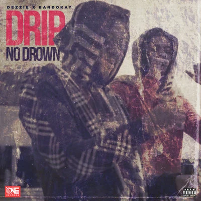 Drip No Drown 專輯 BandoKay/Double Lz/Fumez The Engineer