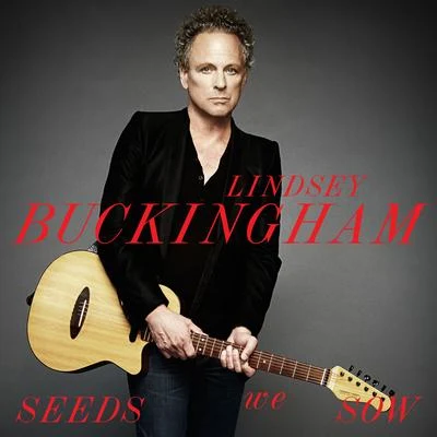 Seeds We Sow 专辑 Lindsey Buckingham