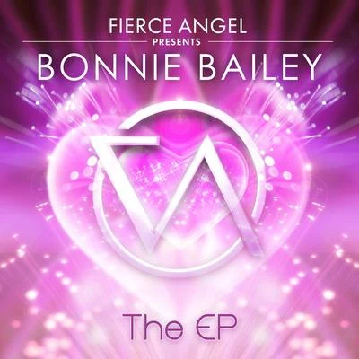 Fierce Angel Presents Bonnie Bailey - EP 專輯 Eric Kupper/Cleptomaniacs/Kenny Summit/Mr. G/Mark Farina