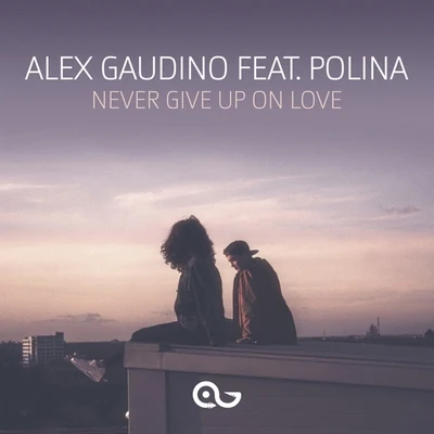 Never Give Up on Love 專輯 Alex Gaudino/Arno Cost/Eddie Thoneick/Arias/Jean Claude Ades