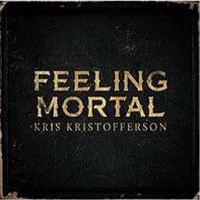 Feeling_Mortal 专辑 Kris Kristofferson/DR/Morris Albert/David Gates/Aaron Neville