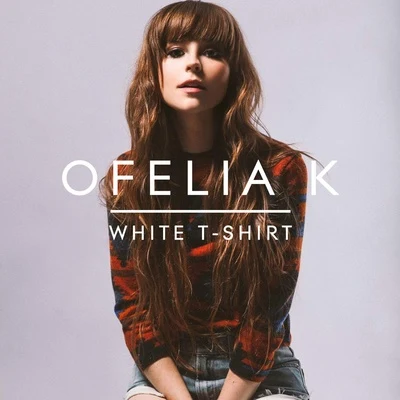 White T-Shirt 專輯 Ofelia K