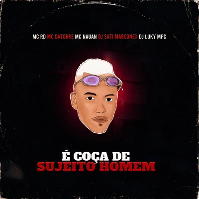 É Coça de Sujeito Homem (feat. Mc Nauan & DJ Luky MPC) 專輯 DJ BL/MC RD/DJ RDS/MC PR/Dj Puffe