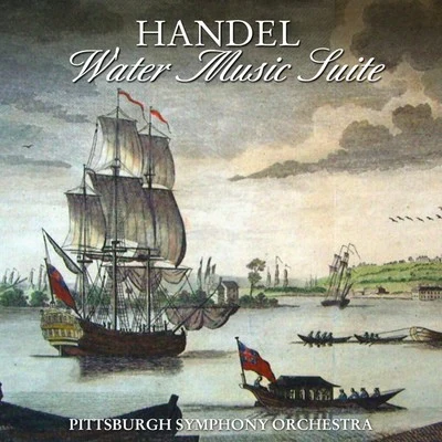 Handel: Water Music Suite 專輯 The Pittsburgh Symphony Orchestra