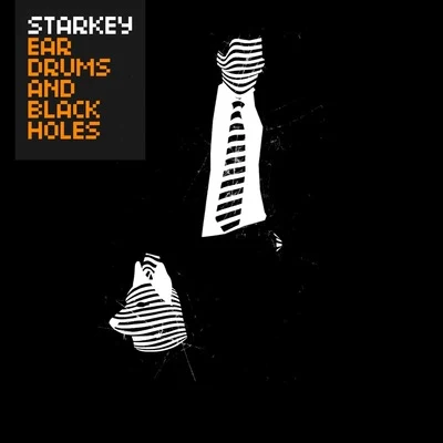 Ear Drums and Black Holes 專輯 Starkey