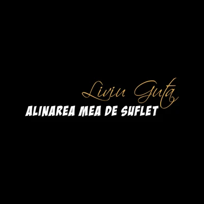 Alinarea Mea De Suflet 專輯 Liviu Guta