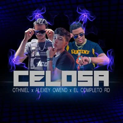 Celosa (feat. Alexey Owend & Othniel) 專輯 El Completo Rd/La Nueva Escuela