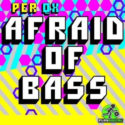 Afraid Of Bass 專輯 Per QX