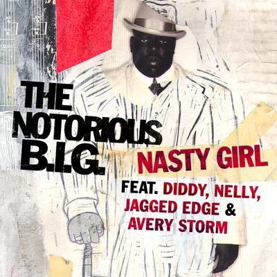 Nasty Girl (feat. Diddy, Nelly, Jagged Edge & Avery Storm) 專輯 The Notorious B.I.G.