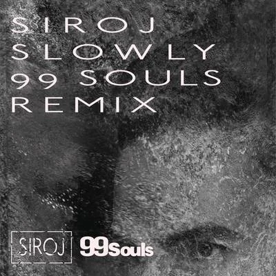 Slowly (99 Souls Remix [Radio Edit]) 专辑 SIROJ/FS Green