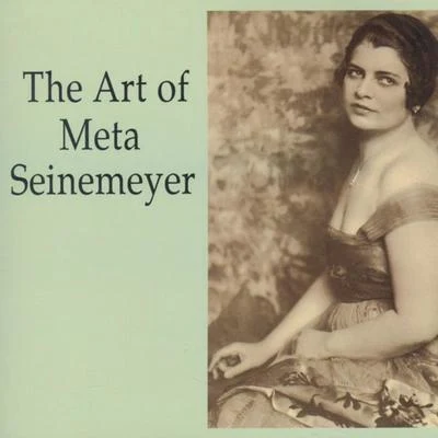 Meta SeinemeyerHelen JungFrieder WeissmannBerlin State Opera Orchestra The Art of Meta Seinemeyer