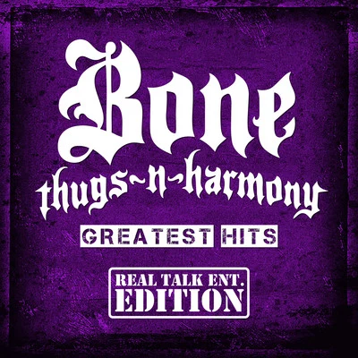 Bone thugs-n-harmony Greatest Hits (Real Talk Ent. Edition)