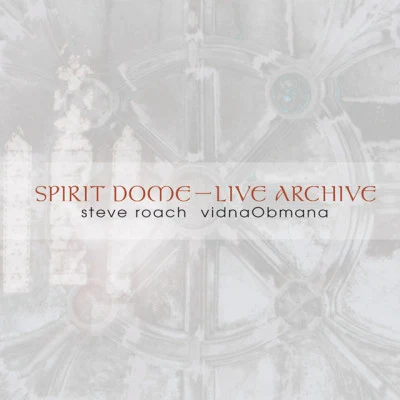 Spirit DomeLive Archive 專輯 Steve Roach