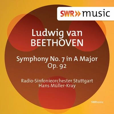 Beethoven: Symphony No. 7 in A Major, Op. 92 专辑 Radio-Sinfonieorchester Stuttgart des SWR/Hans Müller-Kray