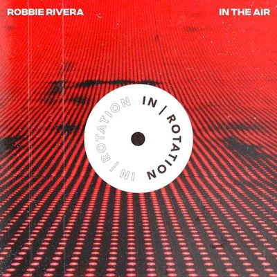 In The Air EP 專輯 Robbie Rivera