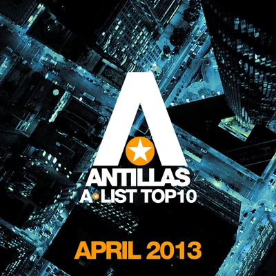 Antillas A-List Top 10 - April 2013 專輯 Antillas