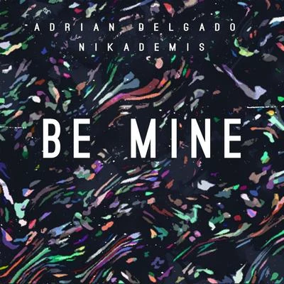 Be Mine (feat. Nikademis) 專輯 Nikademis