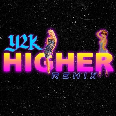 Higher (Y2K Remix) 專輯 Y2K/Don Toliver/Jack Gilinsky