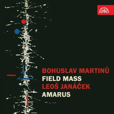 Martinů: Field Mass - Janáček: Amarus 专辑 Sbor Armádního uměleckého souboru Víta Nejedlého/Pavel Vondruška/Armádní umělecký soubor Víta Nejedlého/Radomil Eliška/Milivoj Uzelac