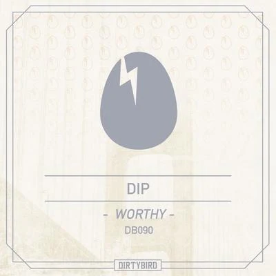 Dip 专辑 Worthy