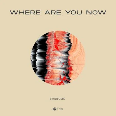 Where Are You Now 專輯 Stadiumx