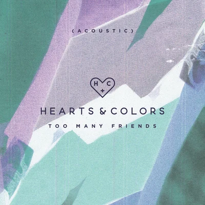 Too Many Friends (Acoustic) 專輯 Hearts & Colors