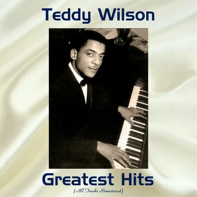 Teddy Wilson Greatest Hits (All Tracks Remastered) 專輯 Teddy Wilson