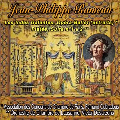 Jean-philippe rameau, les indes galantes, opéra-ballet, platée, suites 1 & 2 專輯 Orchestre de Chambre de Lausanne