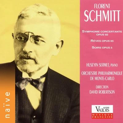 Schmitt: Symphonie concertante, Rêves & Soirs 专辑 Xavier Phillips/Hüseyin Sermet/Régis Pasquier