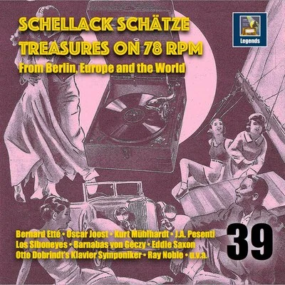 Schellack Schätze: Treasures on 78 RPM from Berlin, Europe and the World, Vol. 39 專輯 Ernesto Lecuona