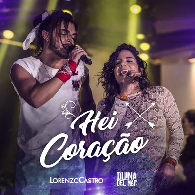 Hei Coração (Ao Vivo) 专辑 Lorenzo Castro/Naiara Azevedo