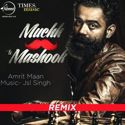 Amrit Maan Muchh Te Mashook (Remix) - Single