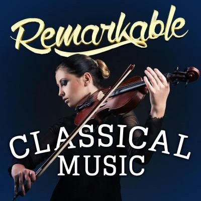 Remarkable Classical Music 專輯 Larry Mullen Jr./Alexandre Desplat/Edward Elgar/Adam Clayton/Martin Jacoby