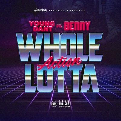 Whole Lotta Action (feat. Benny) 專輯 Young Dant/Beenhadit/AG Cubano/Dj Habanero