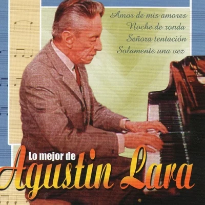 Lo Mejor de Agustin Lara 专辑 Agustin Lara