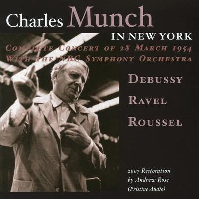 Charles Munch Orchestral Music - DEBUSSY, C.RAVEL, M.ROUSSEL, A. (Charles Munch in New York) (Munch) (1954)