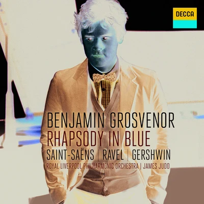 Benjamin Grosvenor Rhapsody In Blue: Saint-Säens, Ravel, Gershwin