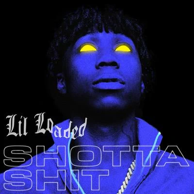 Shotta Shit 專輯 Lil Loaded/$aga Lim/Ronny J