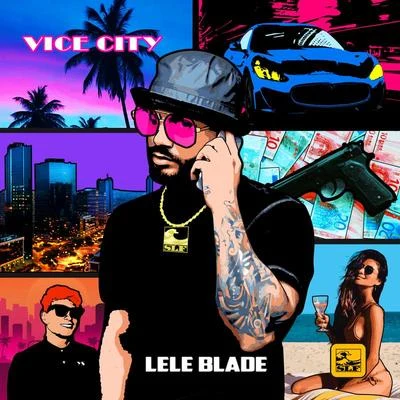 Vice City 專輯 Lele Blade/Dat Boi Dee/MV Killa