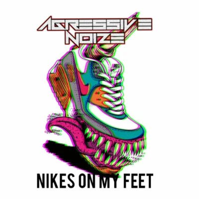 Nikes On My Feet 專輯 Agressive Noize