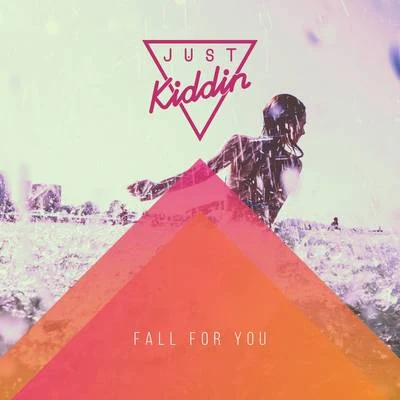 Fall for You 專輯 Just Kiddin/Kids Want Techno/Matt Lappin