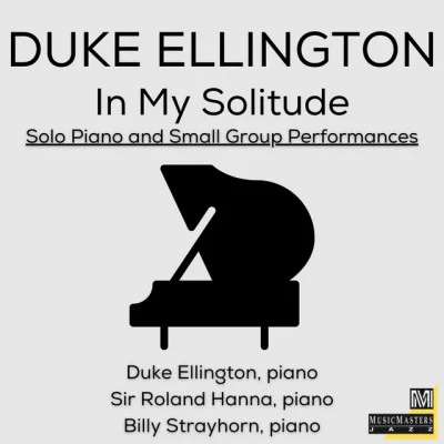 Billy StrayhornD.RDuke EllingtonDuke Ellington and His Orchestra In My Solitude: Solo Piano and Small Group Performances