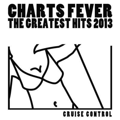 Charts Fever (The Greatest Hits 2013) 專輯 brunchbeatz/Cruise Control