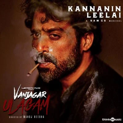 Kannanin Leelai (From "Vanjagar Ulagam") 專輯 M.L.R. Karthikeyan/Guna/Sam C.S./Mukesh